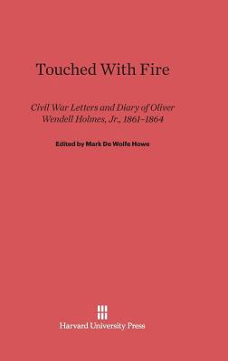 Touched with Fire: Civil War Letters and Diary ... 0674430077 Book Cover