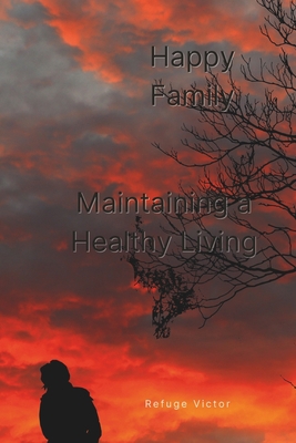 Happy Family: Maintaining a Healthy Living B0CJLCTYLT Book Cover