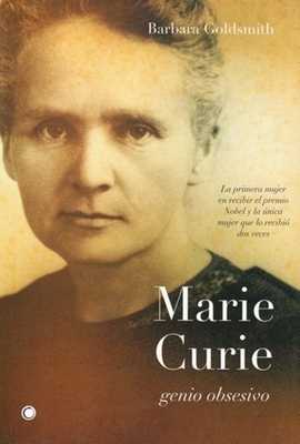 Marie Curie. Genio Obsesivo [Spanish] 8495348195 Book Cover