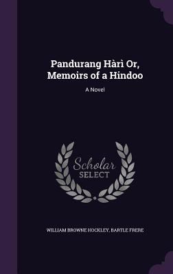 Pandurang Hàrì Or, Memoirs of a Hindoo 1359059857 Book Cover