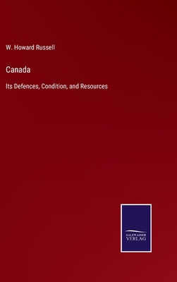 Canada: Its Defences, Condition, and Resources 3752587695 Book Cover