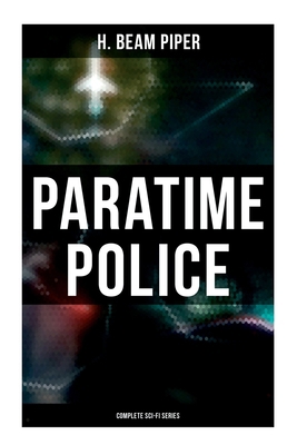 Paratime Police: Complete Sci-Fi Series: Police... 8027278244 Book Cover