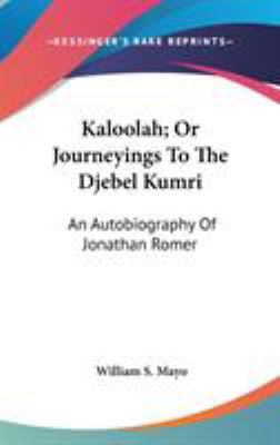 Kaloolah; Or Journeyings To The Djebel Kumri: A... 0548420173 Book Cover