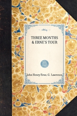 Three Months & Erne's Tour: Two Lectures Given ... 1429003901 Book Cover