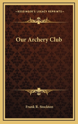 Our Archery Club 1168648254 Book Cover