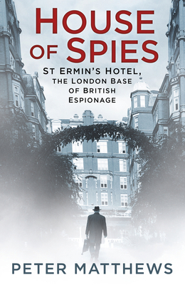 House of Spies: St Ermin's Hotel, the London Ba... 0750984163 Book Cover