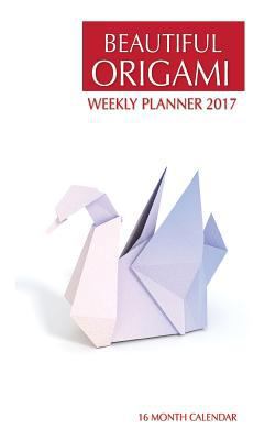 Paperback Beautiful Origami Weekly Planner 2017: 16 Month Calendar Book