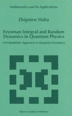 Feynman Integral and Random Dynamics in Quantum... 9401059845 Book Cover