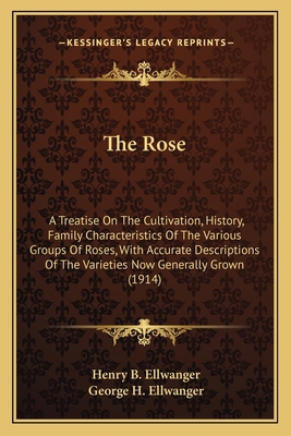 The Rose: A Treatise On The Cultivation, Histor... 1163905534 Book Cover