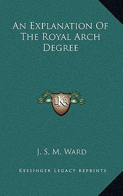 An Explanation of the Royal Arch Degree 1163425982 Book Cover