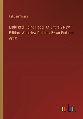 Little Red Riding Hood: An Entirely New Edition... 3385114101 Book Cover