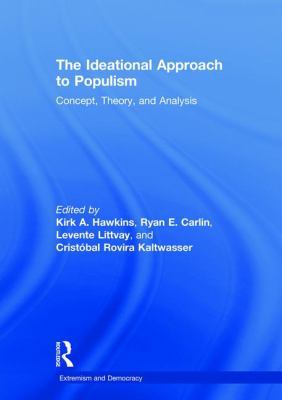 The Ideational Approach to Populism: Concept, T... 1138716510 Book Cover