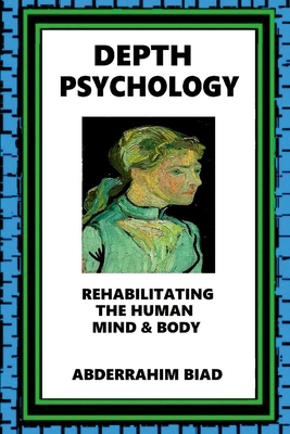 Depth Psychology: Rehabilitating the Human Mind... 1304185109 Book Cover