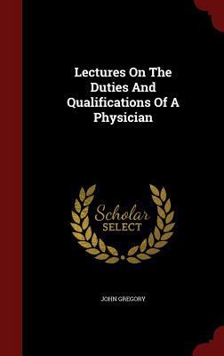 Lectures On The Duties And Qualifications Of A ... 1298531675 Book Cover
