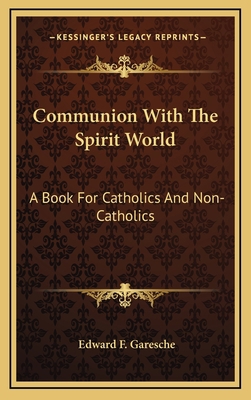 Communion with the Spirit World: A Book for Cat... 1163405159 Book Cover