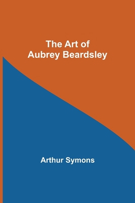 The Art of Aubrey Beardsley 9355890192 Book Cover