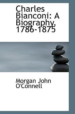 Charles Bianconi: A Biography, 1786-1875 0554507943 Book Cover