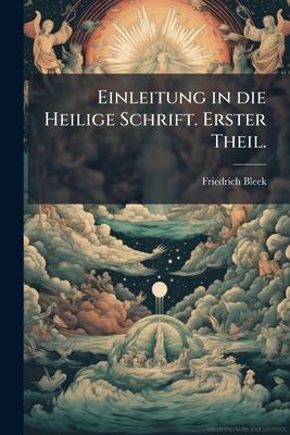 Einleitung in die Heilige Schrift. Erster Theil. [German] 1271598434 Book Cover