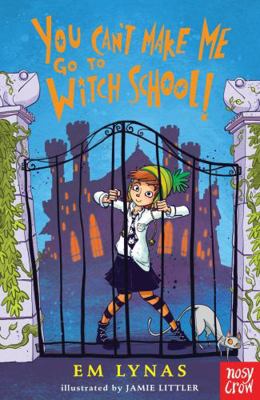 You Can't Make Me Go To Witch School!            Book Cover