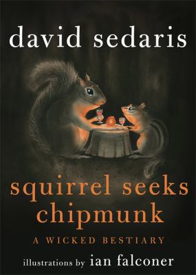 Squirrel Seeks Chipmunk: A Wicked Bestiary 1408701669 Book Cover