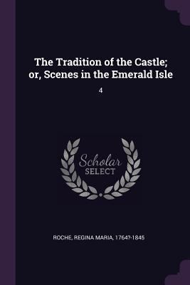 The Tradition of the Castle; or, Scenes in the ... 1379171997 Book Cover