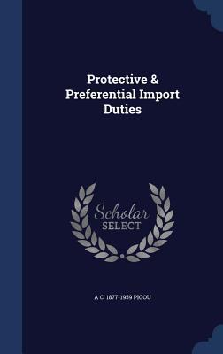 Protective & Preferential Import Duties 1340027380 Book Cover