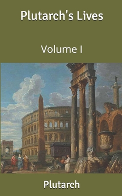 Plutarch's Lives: Volume I 1650493908 Book Cover