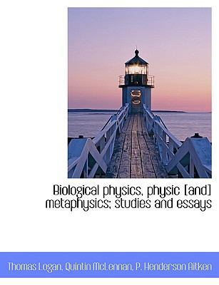 Biological Physics, Physic [And] Metaphysics; S... 1140177354 Book Cover