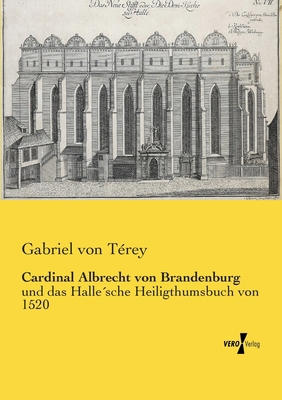 Cardinal Albrecht von Brandenburg: und das Hall... [German] 3956106881 Book Cover