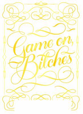 Game On, Bitches: (Funny Playing Cards, Playing... 1452171548 Book Cover