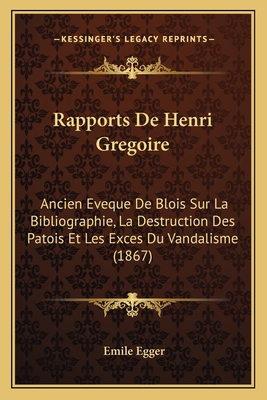 Rapports De Henri Gregoire: Ancien Eveque De Bl... [French] 1168059267 Book Cover