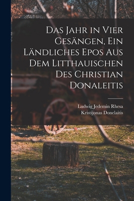 Das Jahr in vier Gesängen, ein ländliches Epos ... [German] 1016137524 Book Cover