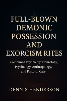 Full Blown Demonic Possession and Exorcism Rites B0G64HYRH3 Book Cover