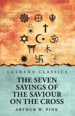 The Seven Sayings of the Saviour on the Cross B0DT4WJRPV Book Cover