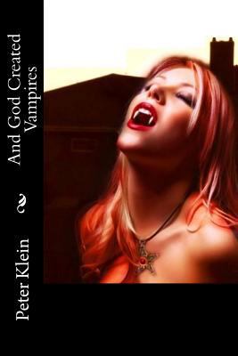 And God Created Vampires: (The Dancing Valkyrie... 1477527451 Book Cover