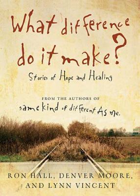 What Difference Do It Make?: Stories of Hope an... 0849946190 Book Cover