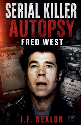 Serial Killer Autopsy: Fred West B0G2X4NTG3 Book Cover