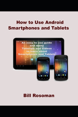 How to Use Android Smartphones and Tablets 1708487018 Book Cover