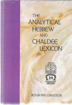 The Analytical Hebrew and Chaldee Lexicon: Ever... 0310202906 Book Cover