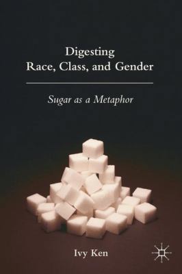 Digesting Race, Class, and Gender: Sugar as a M... 023060093X Book Cover