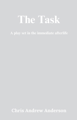 The Task: A Play Set in the Immediate Afterlife B0GYQLYNNP Book Cover