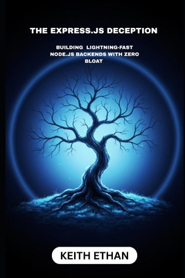 The Express.js Deception: Building Lightning-Fa... B0FXLDNFKF Book Cover