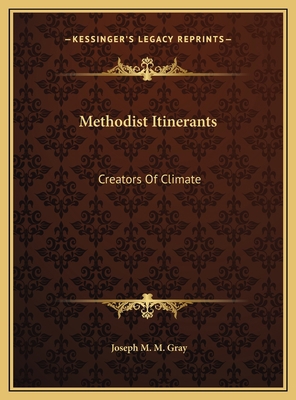 Methodist Itinerants: Creators Of Climate 1169453139 Book Cover