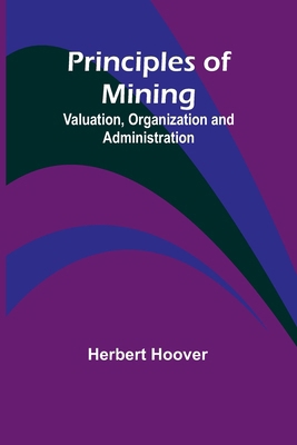 Principles of Mining: Valuation, Organization a... 9362519518 Book Cover