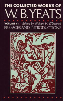 The Collected Works of W.B. Yeats Vol. VI: Pref... 0025925512 Book Cover