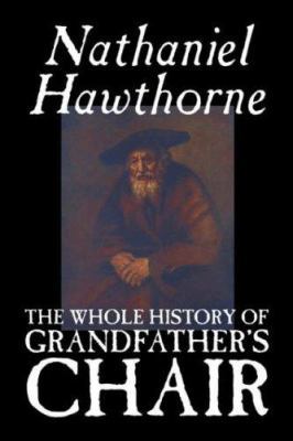 The Whole History of Grandfather's Chair by Nat... 1598185888 Book Cover