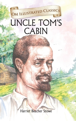 Uncle Toms Cabin: Om Illustrated Classics 9385031465 Book Cover