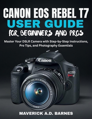 Canon EOS Rebel T7 User Guide for Beginners and... B0FH4CLHYN Book Cover