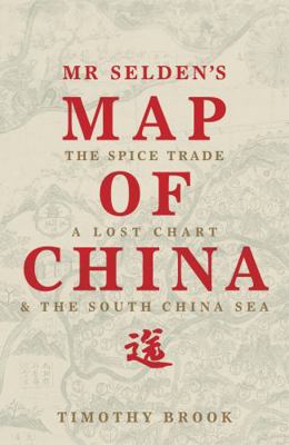 Mr Selden's map of China: the spice trade, a lo... 1781250383 Book Cover