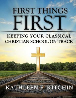 First Things First: Keeping Your Classical Chri... 173430328X Book Cover